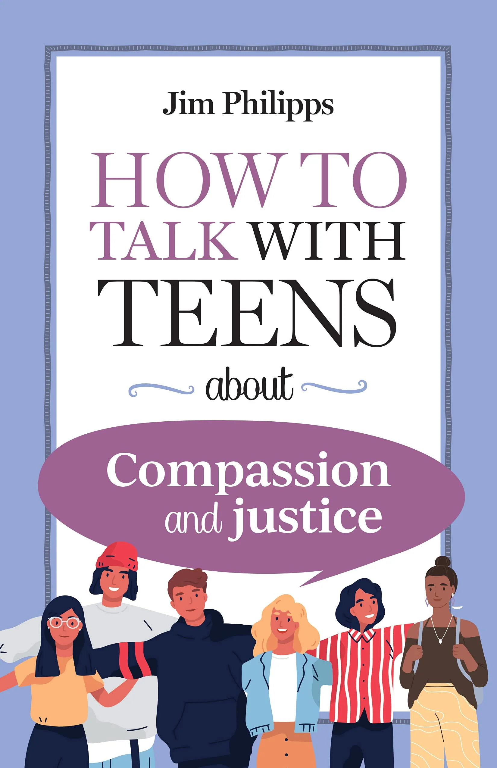 How To Talk With Teens about Compassion and Justice