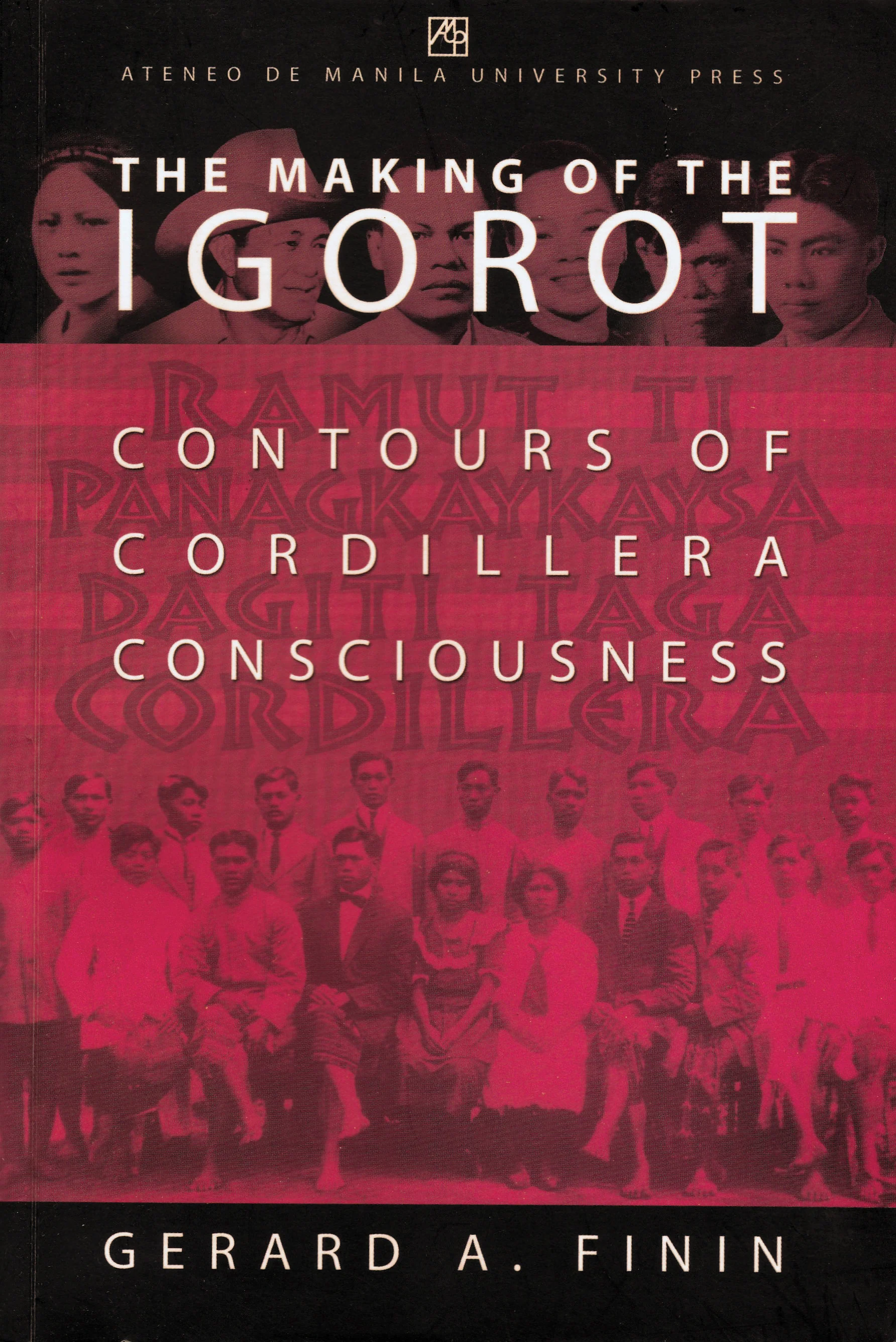 The Making of the Igorot: Contours of Cordillera Consciousness
