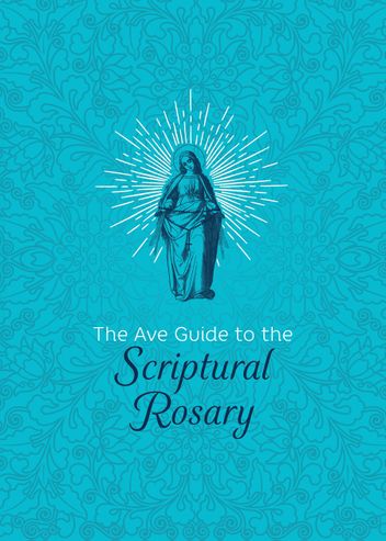 The Ave Guide to the Scriptural Rosary
