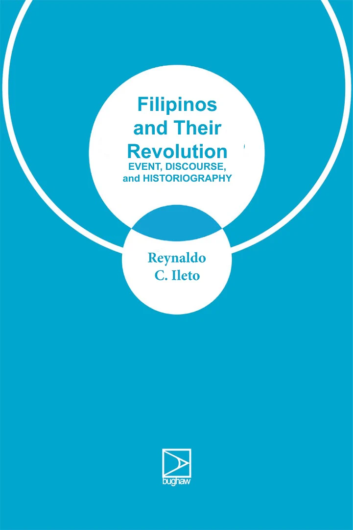 Filipinos and their Revolution: Event, Discourse, and Historiography