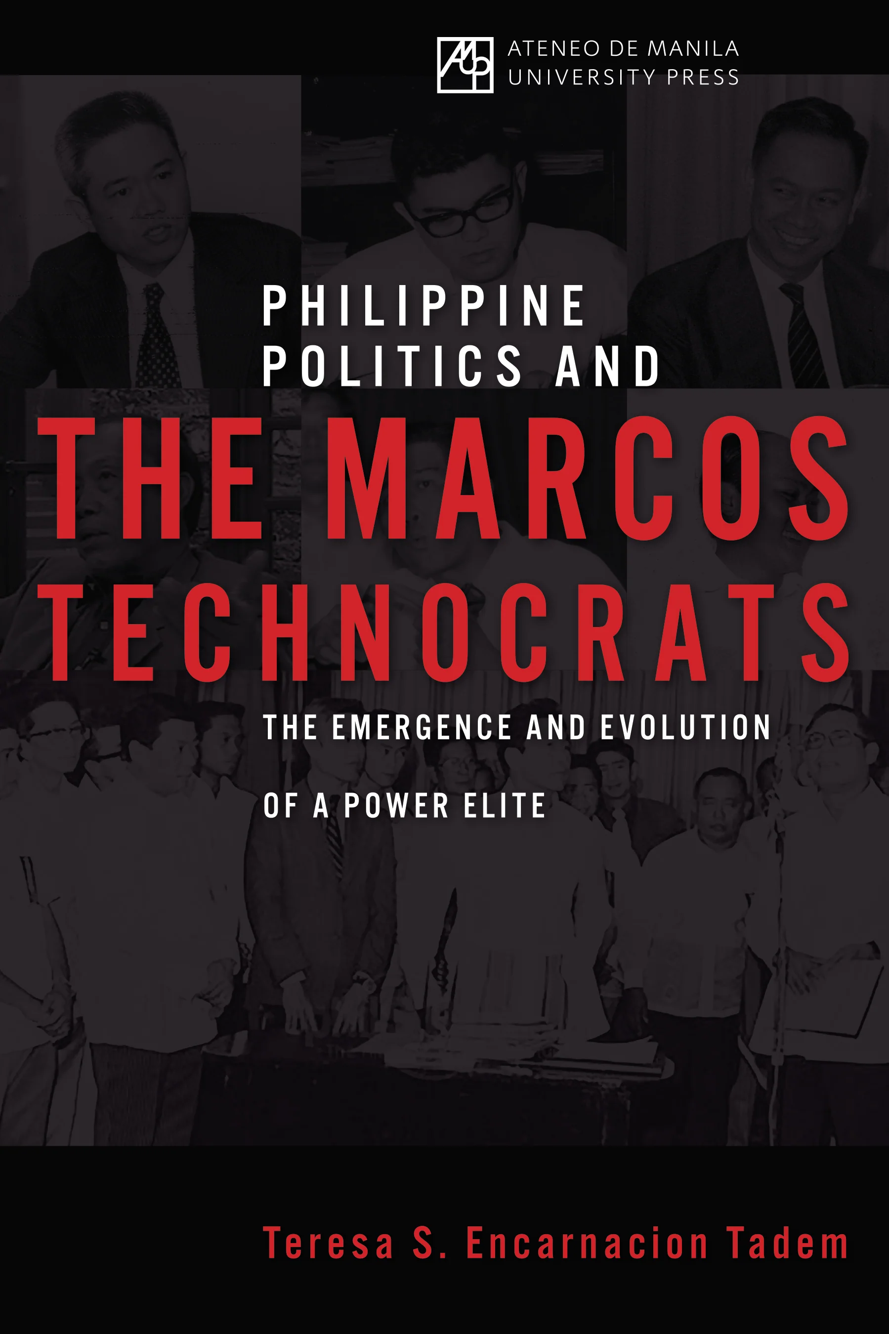 Philippine Politics and the Marcos Technocrats: The Emergence and Evolution of a Power Elite