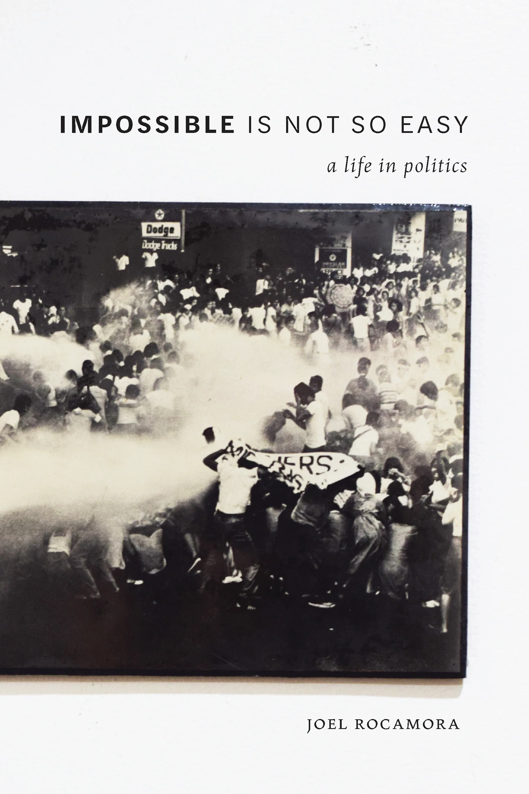 Impossible is Not So Easy: A Life in Politics