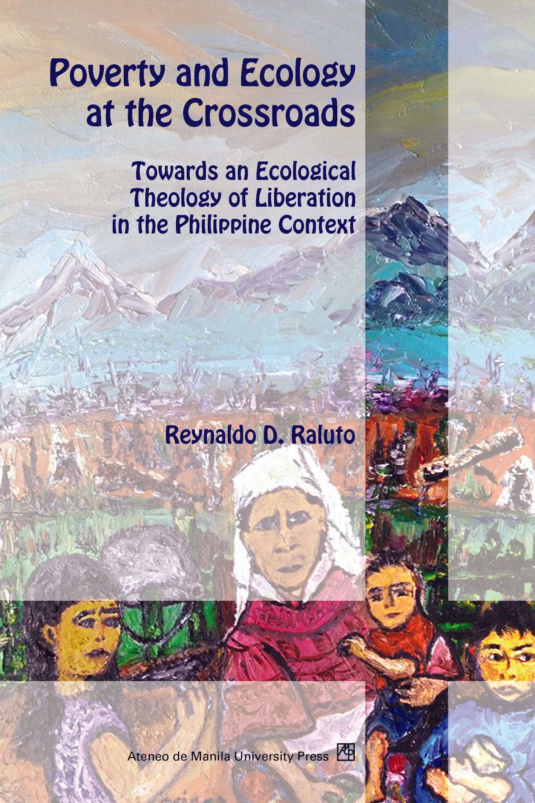 Poverty and Ecology at the Crossroads: Towards an Ecological Theology of Liberation in the Philippine Context